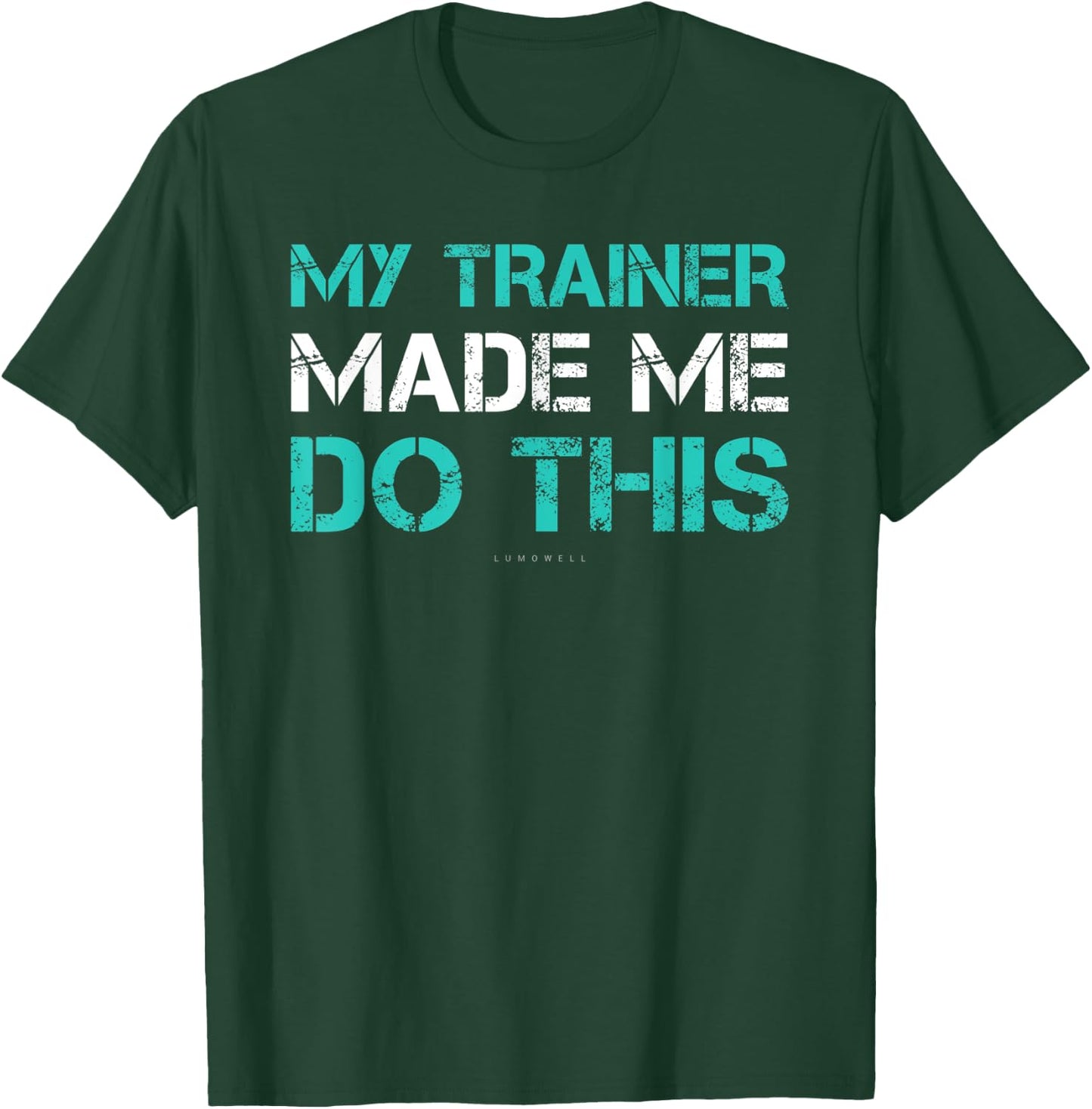 Funny Gym Shirt - My Trainer Made Me Do This Shirts T-Shirt - T-Shirt | Forest