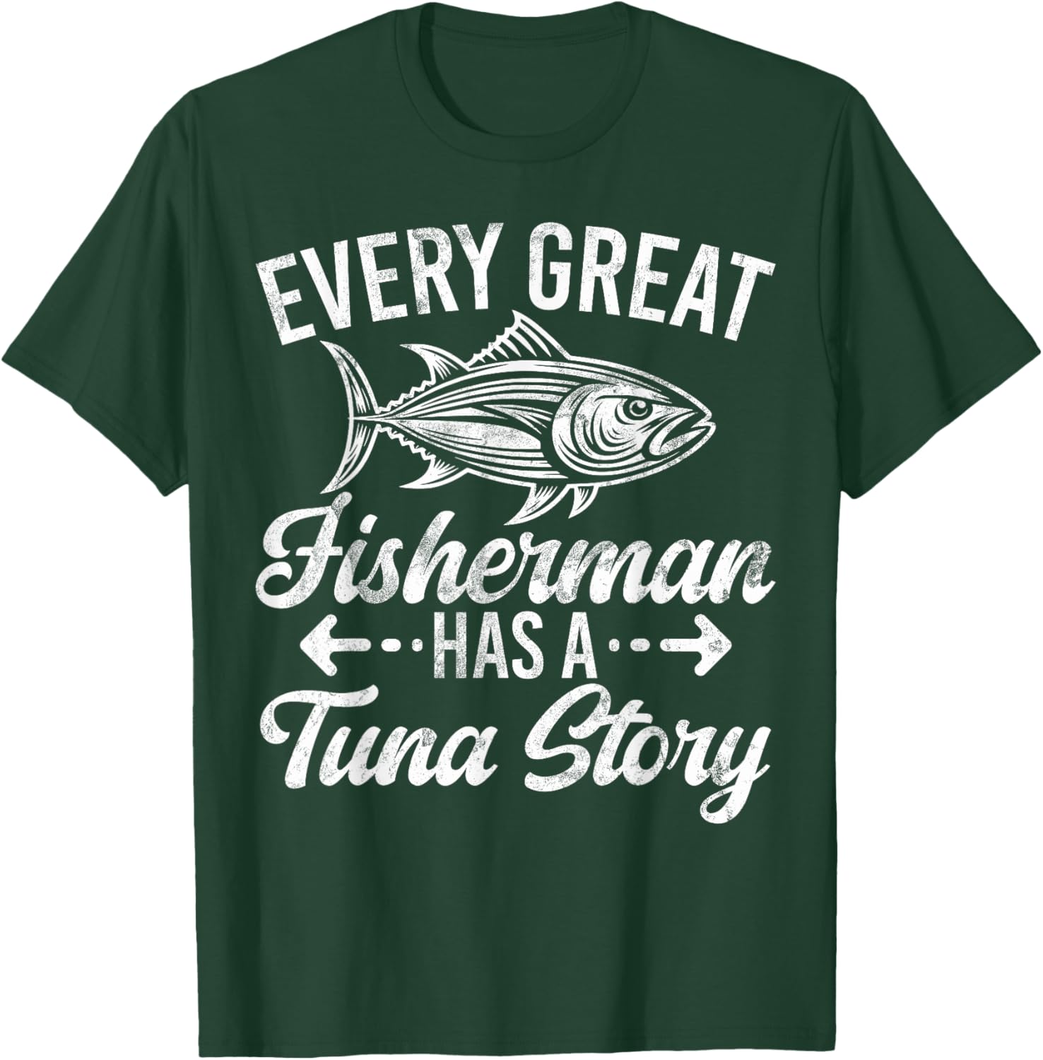 Every Great Fisherman Has a Tuna Story Tuna Fishing T-Shirt - T-Shirt | Forest