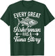 Every Great Fisherman Has a Tuna Story Tuna Fishing T-Shirt - T-Shirt | Forest