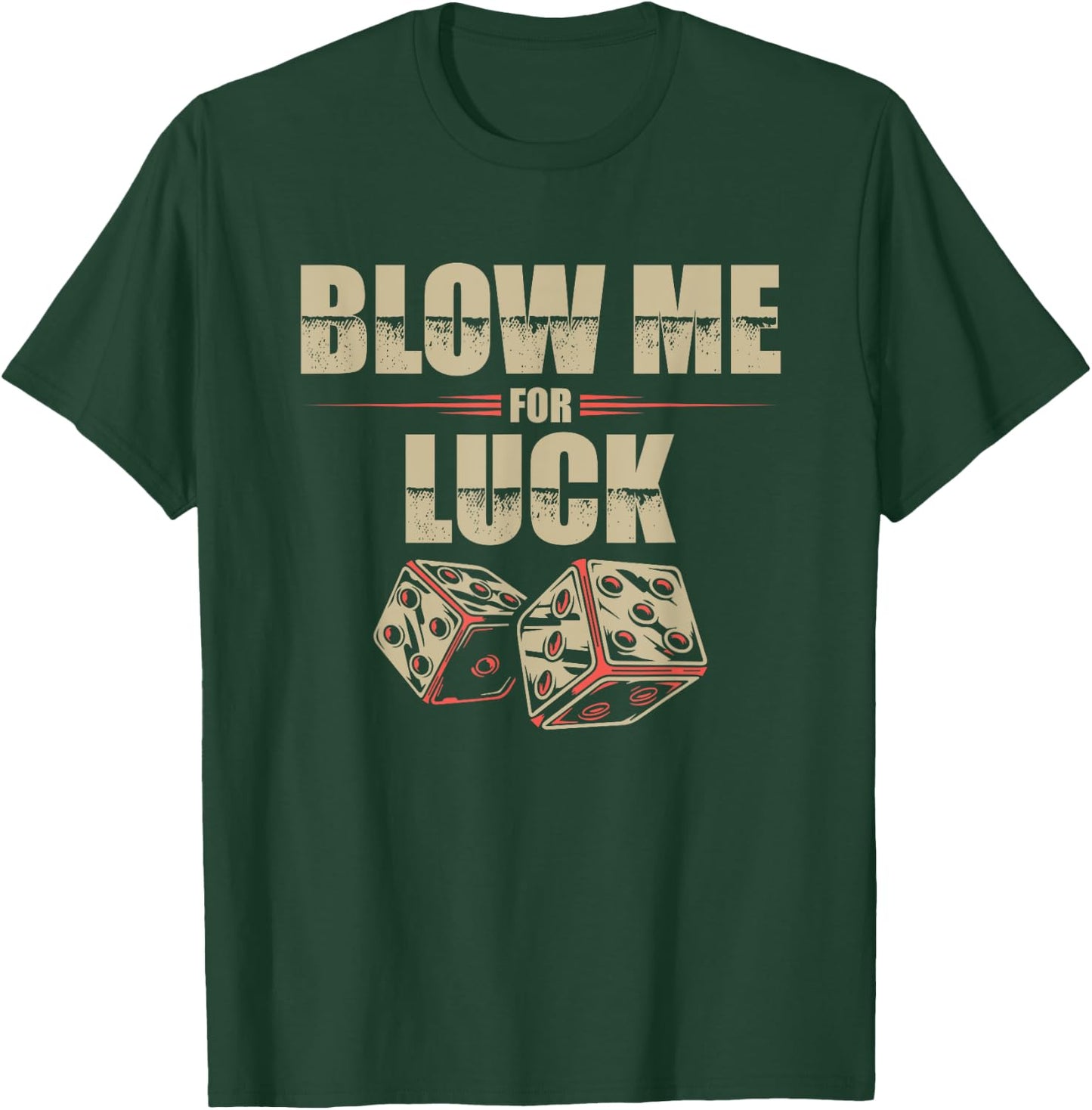 Blow Me For Luck Dices Funny Adult Pun Craps Players Gift T-Shirt - T-Shirt | Forest