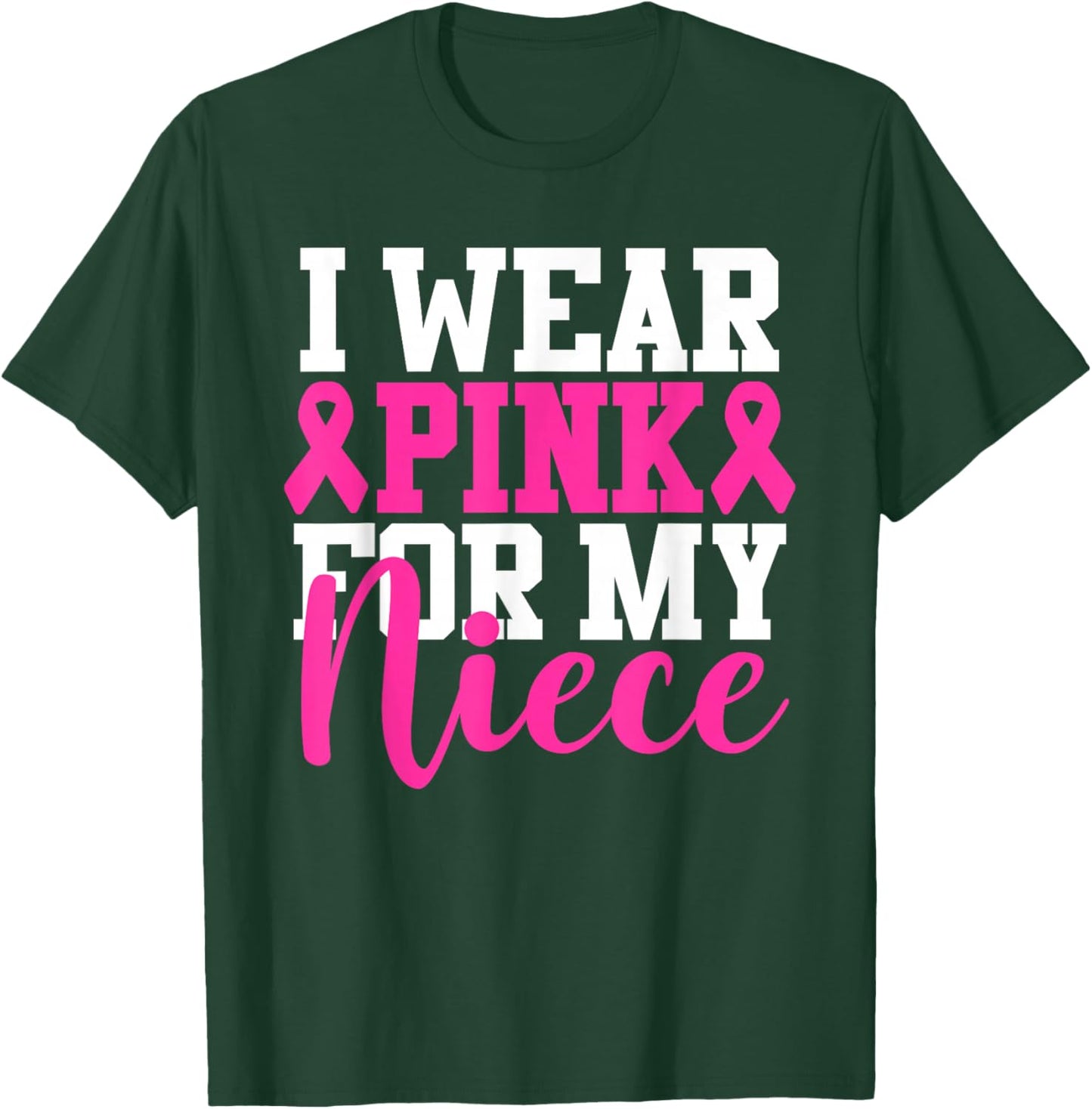 I Wear Pink For My Niece Breast Cancer Awareness T-Shirt - T-Shirt | Forest