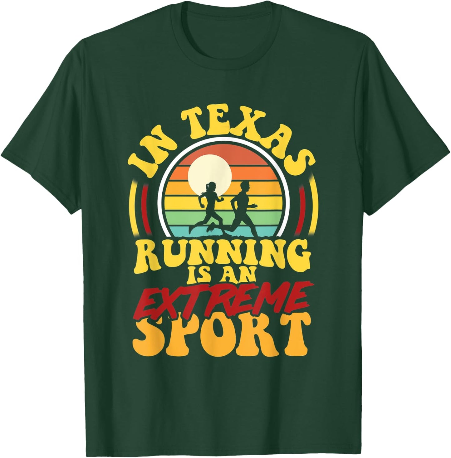 In Texas Running Is An Extreme Sport T-Shirt - T-Shirt | Forest
