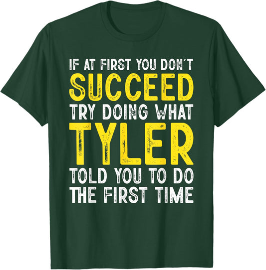 Tyler If At First You Don't Succeed Funny Tyler Name T-Shirt - T-Shirt | Forest