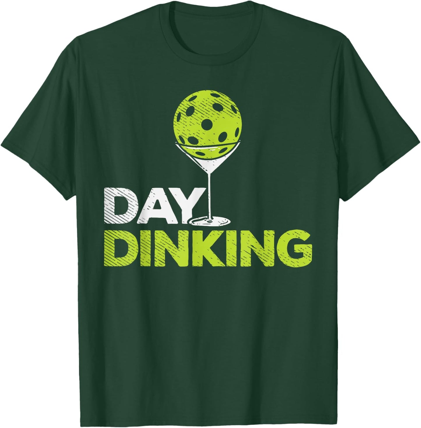 Day Dinking Pickleball Funny Pickle Ball Dink Men Women Gift T-Shirt - T-Shirt | Forest