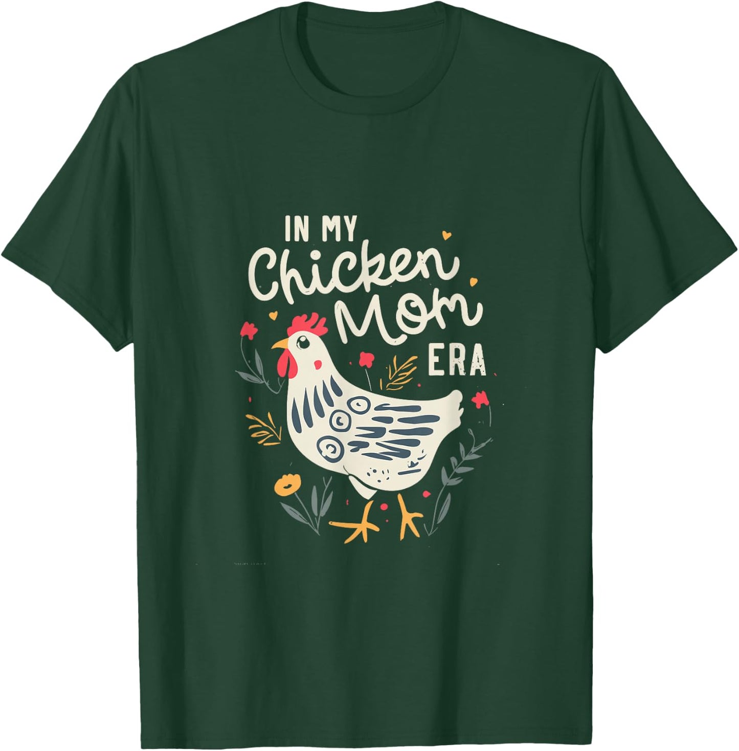 In My Chicken Mummy Era For Chicken Mamaas T-Shirt - T-Shirt | Forest