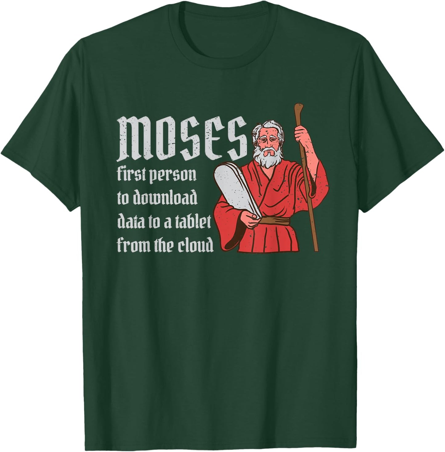 Moses First Person to Download Data from a Cloud T-Shirt - T-Shirt | Forest