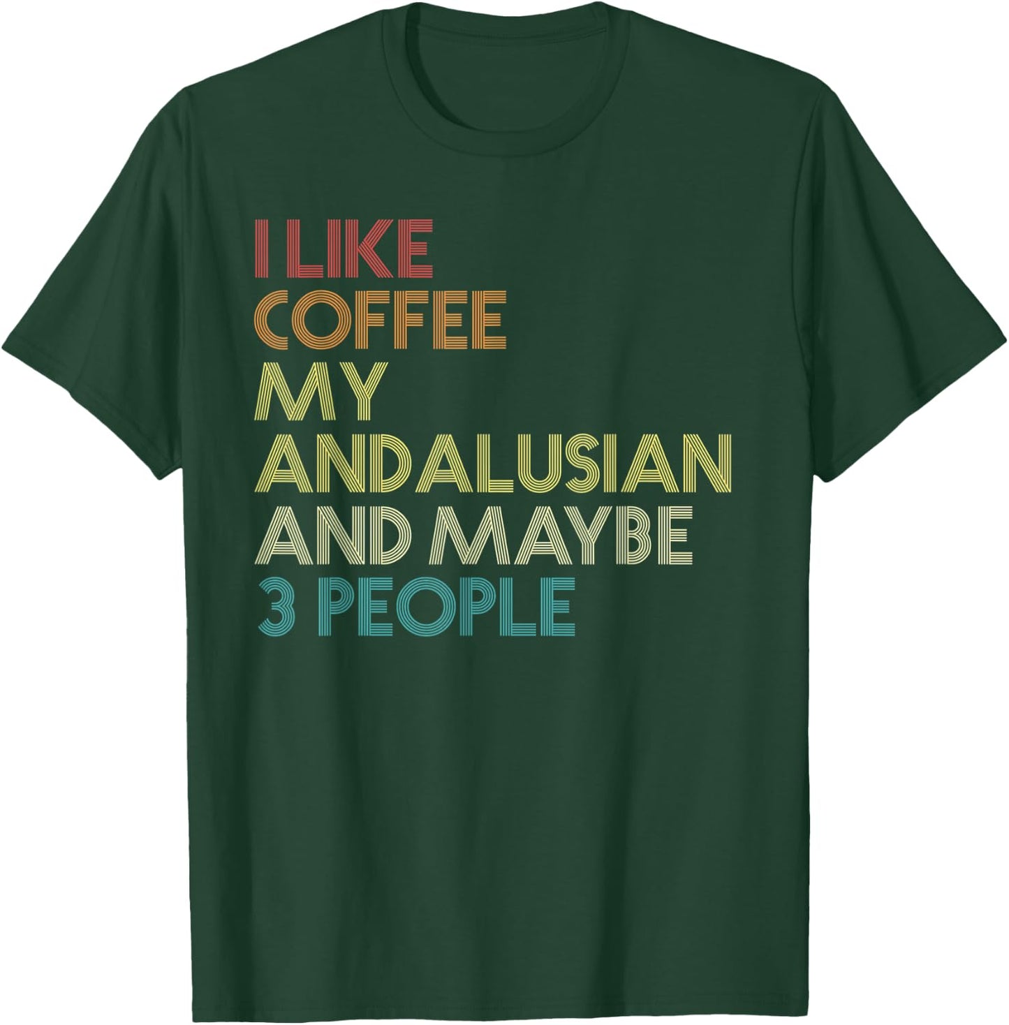 Andalusian Horse Owner Gift Coffee Lover Quote Vintage Retro T-Shirt - T-Shirt | Forest