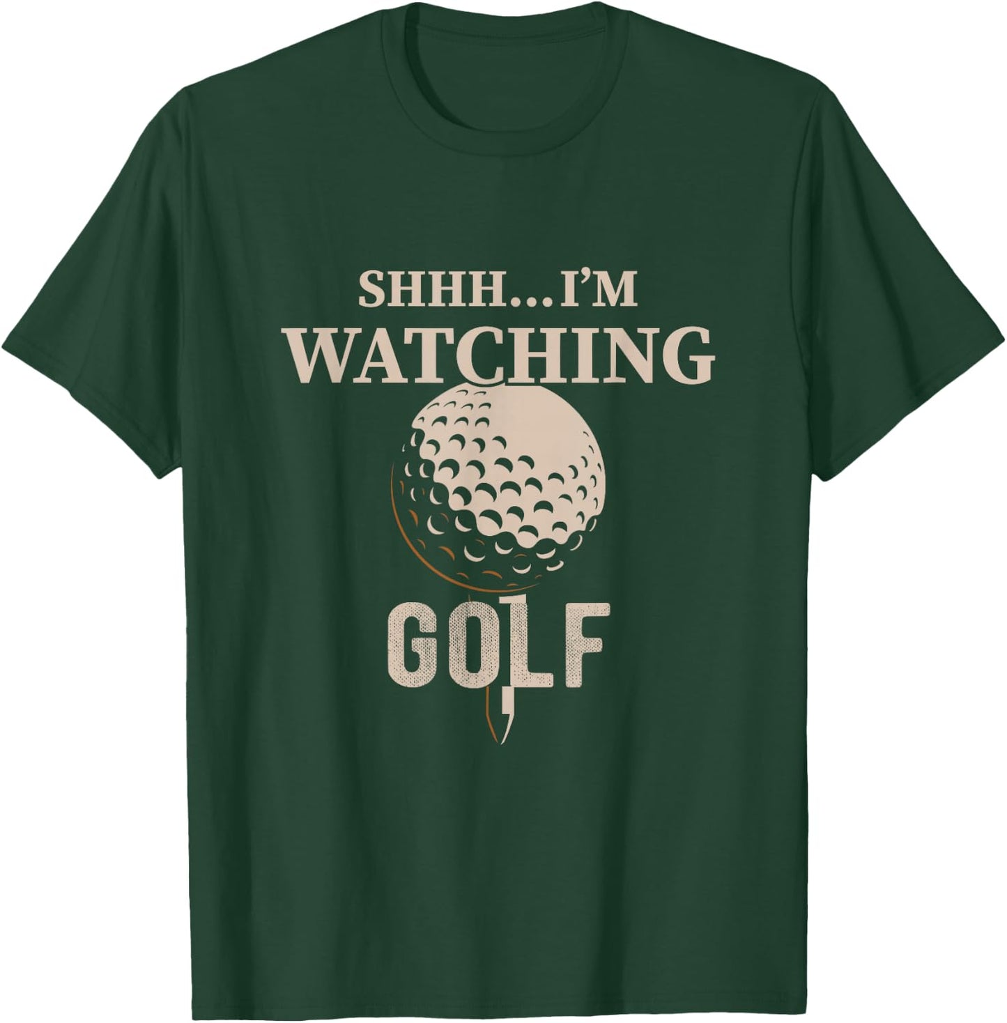 Shhh, I'm Watching Golf Great Gift a Golfer Funny Golf T-Shirt - T-Shirt | Forest