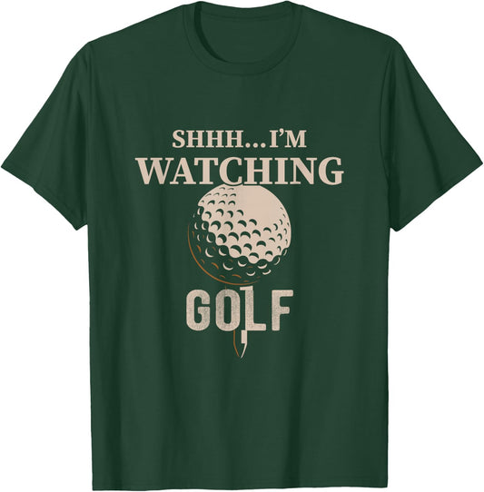 Shhh, I'm Watching Golf Great Gift a Golfer Funny Golf T-Shirt - T-Shirt | Forest