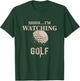 Shhh, I'm Watching Golf Great Gift a Golfer Funny Golf T-Shirt - T-Shirt | Forest