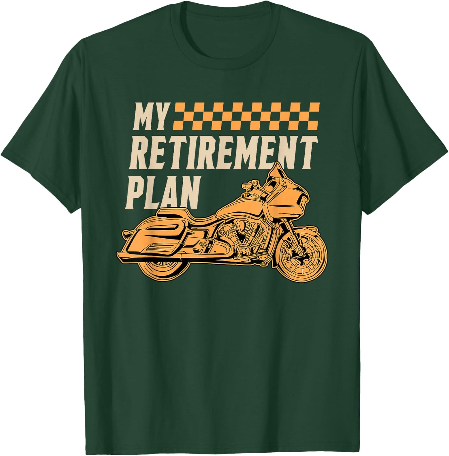 My Retirement Plan Motorcycle Rider Chopper Biker Motorbike T-Shirt - T-Shirt | Forest
