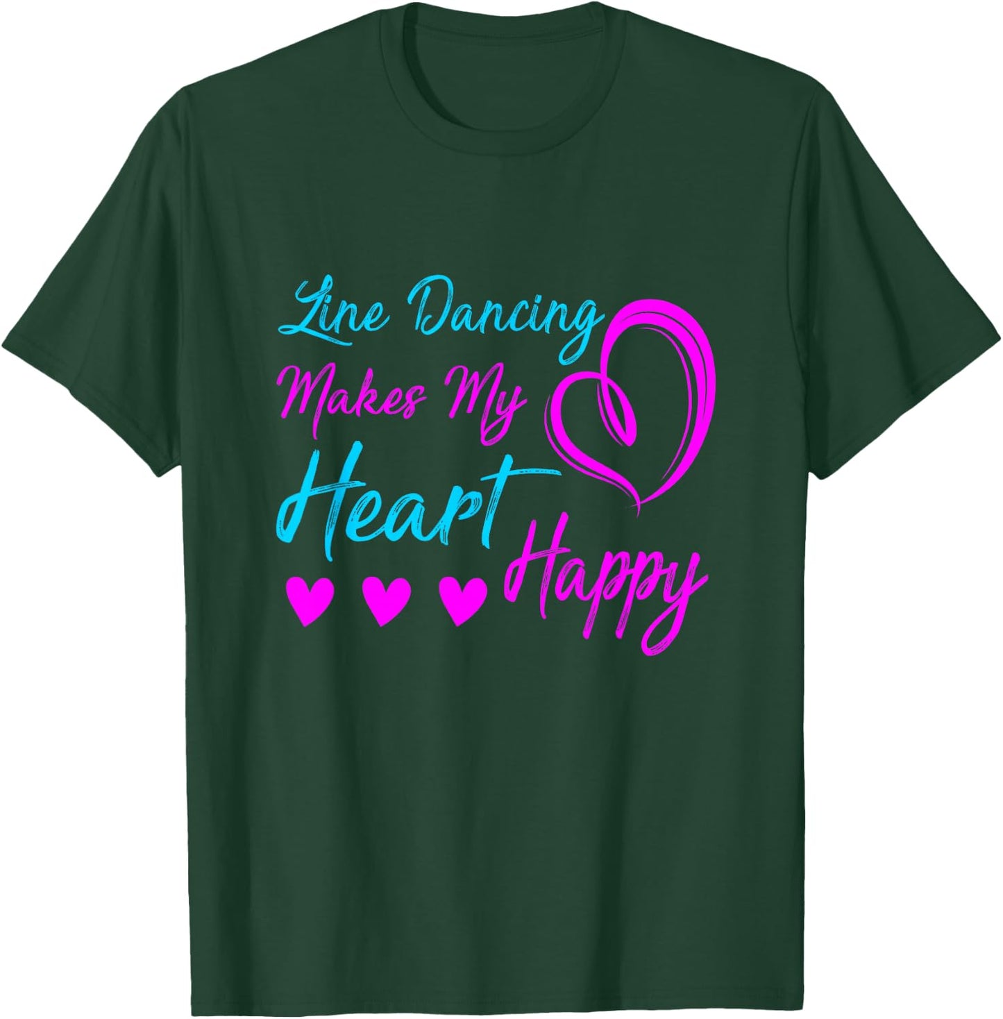 Line Dancing Makes My Heart Happy Line Dance T-Shirt - T-Shirt | Forest