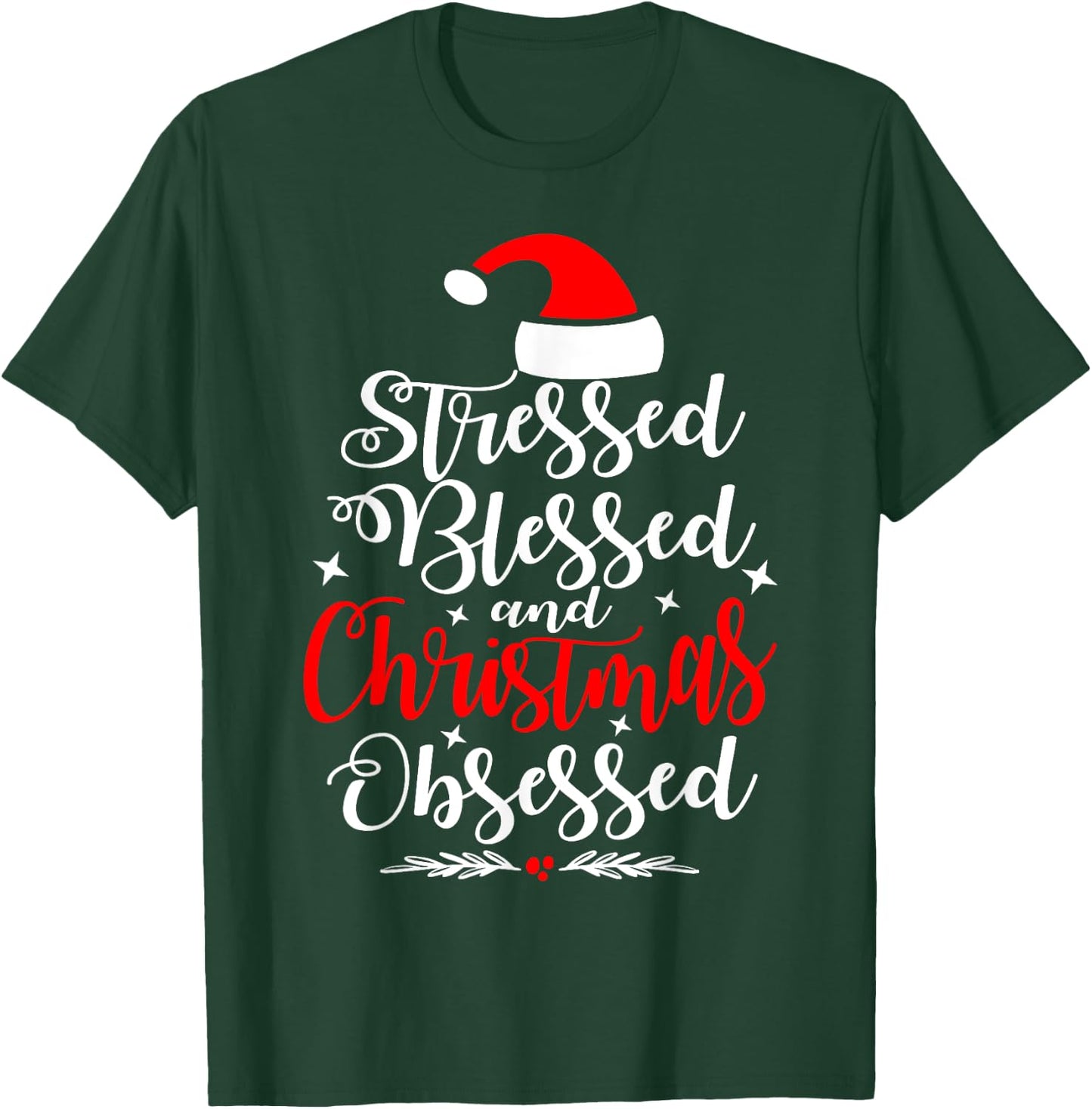 Stressed Blessed And Christmas Obsessed Fun Xmas Santa Claus T-Shirt - T-Shirt | Forest