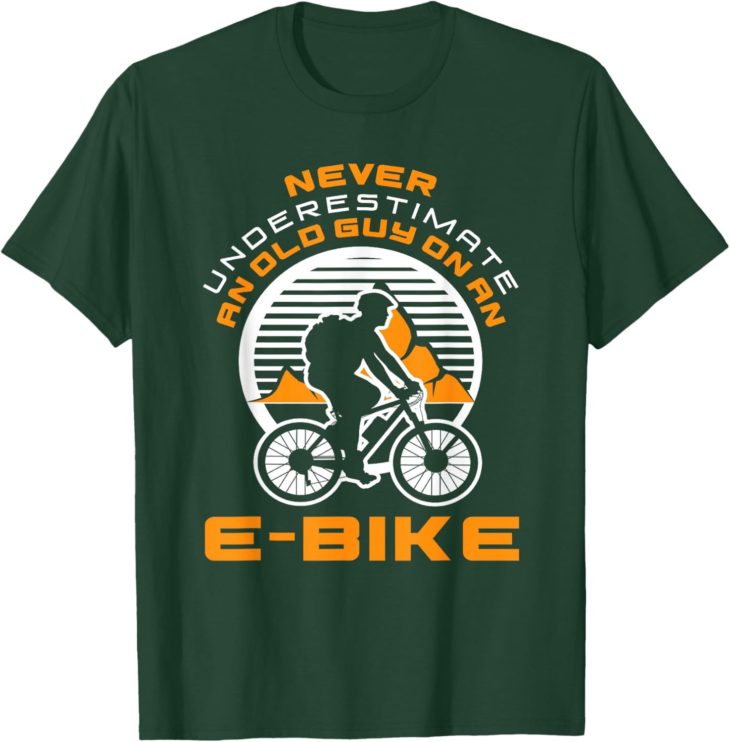 Never Underestimate Old Man On An E-Bike Funny Cycling Lover T-Shirt - T-Shirt | Forest