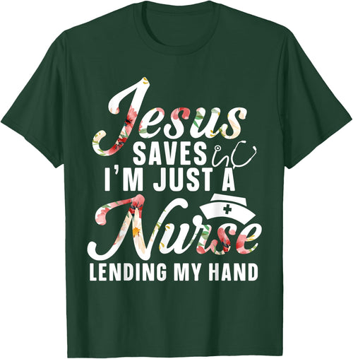 Jesus Saves I'm Just A Nurse Lending My Hand RN Christian