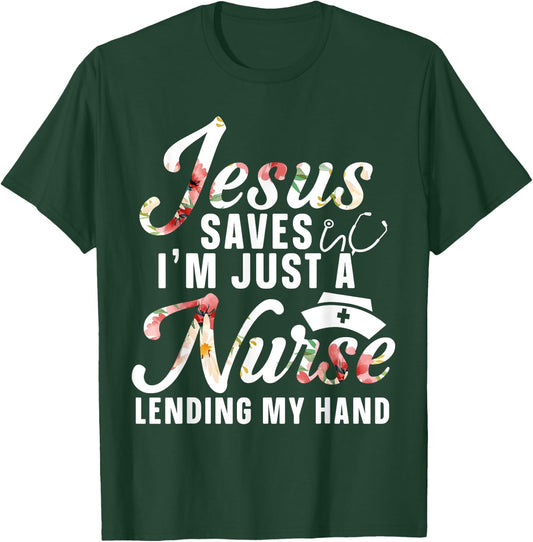 Jesus Saves I'm Just A Nurse Lending My Hand RN Christian T-Shirt - T-Shirt | Forest