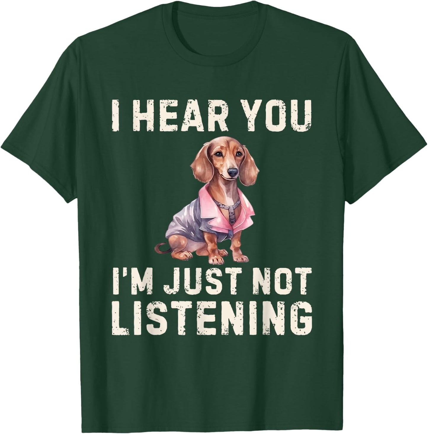 Cute Dachshund I Hear You Not Listening Funny Wiener Dog T-Shirt - T-Shirt | Forest