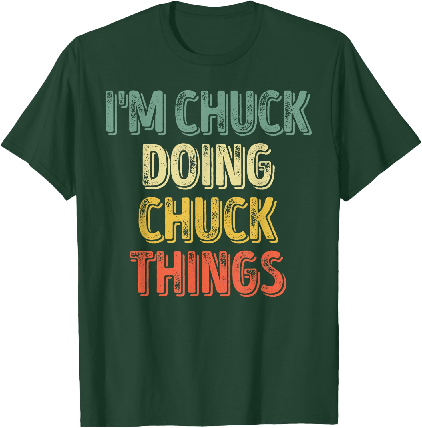I'm Chuck Doing Chuck Things Shirt Personalized First Name T-Shirt - T-Shirt | Forest