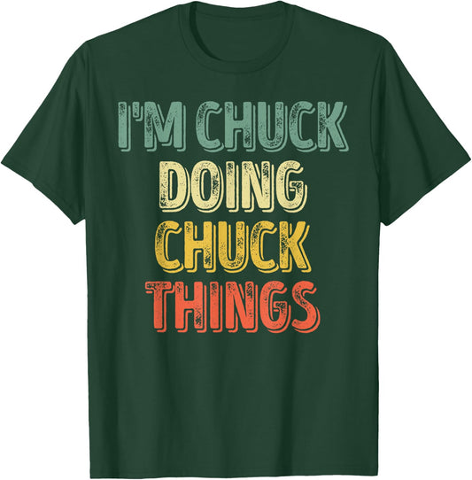 I'm Chuck Doing Chuck Things Shirt Personalized First Name T-Shirt - T-Shirt | Forest