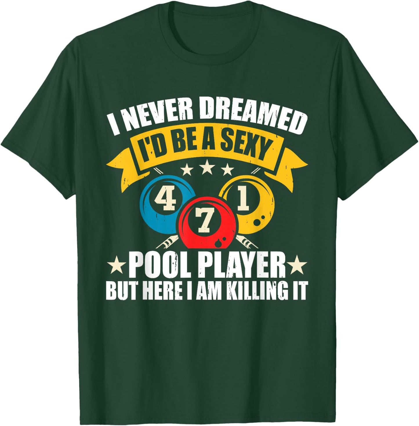 I Never Dreamed I'd Billiards Billiard Ball Pool Player Game T-Shirt - T-Shirt | Forest