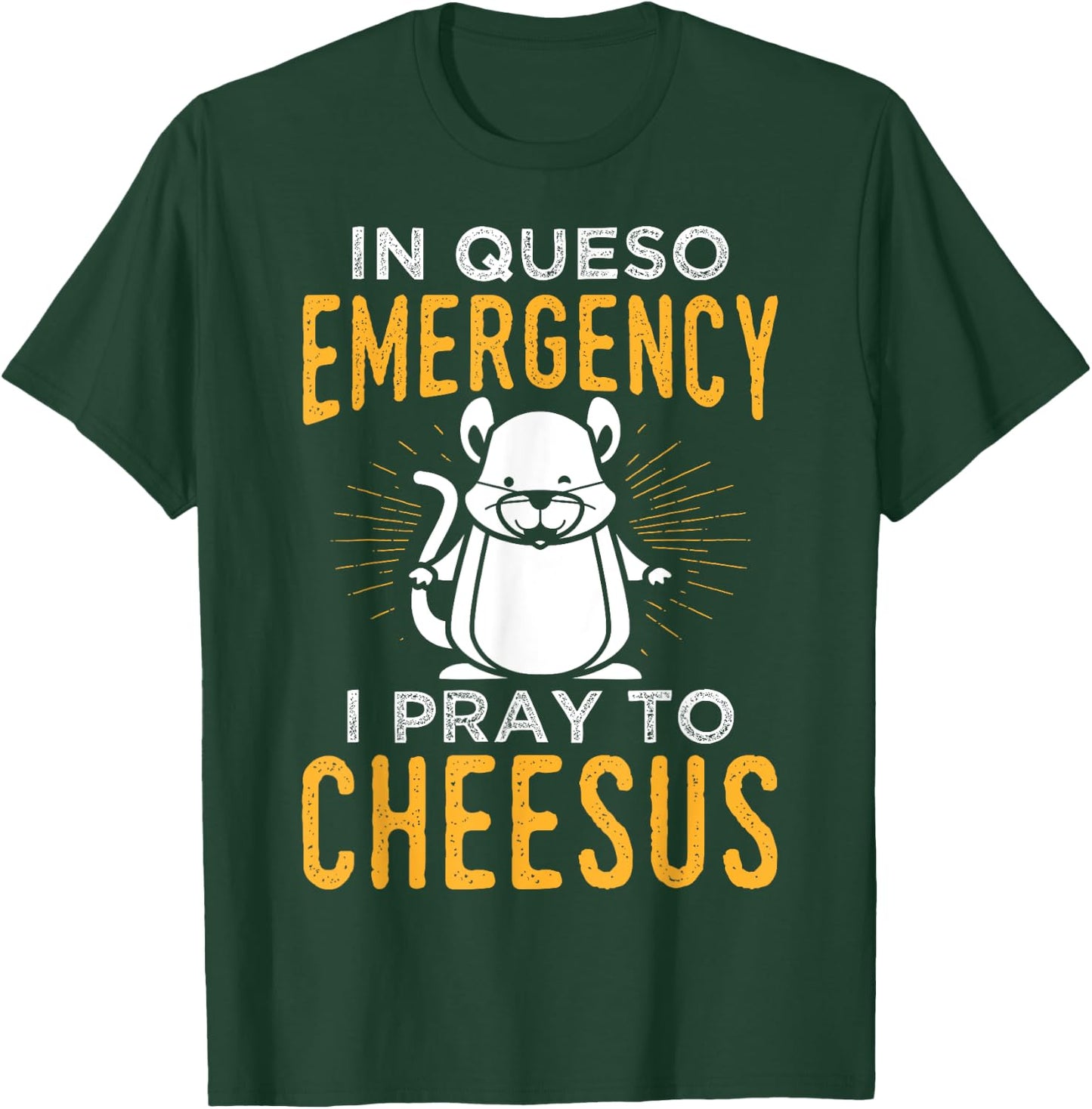 Funny Mouse Rat Design In Queso Emergency I Pray To Cheesus T-Shirt - T-Shirt | Forest