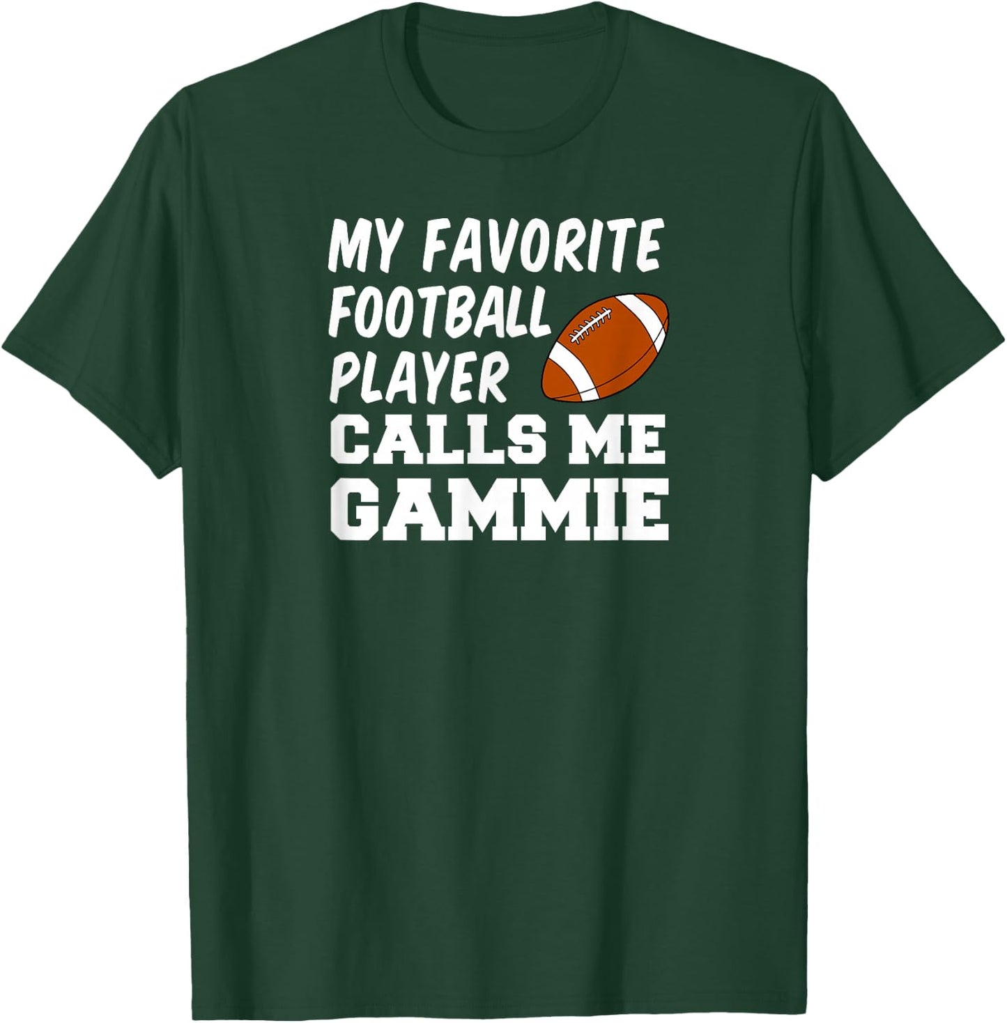 My Favorite Football Player Calls Me Gammie T-Shirt - T-Shirt | Forest
