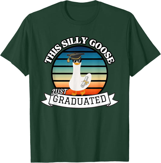 This Silly Goose Just Graduated - Funny Graduation Gift T-Shirt - T-Shirt | Forest