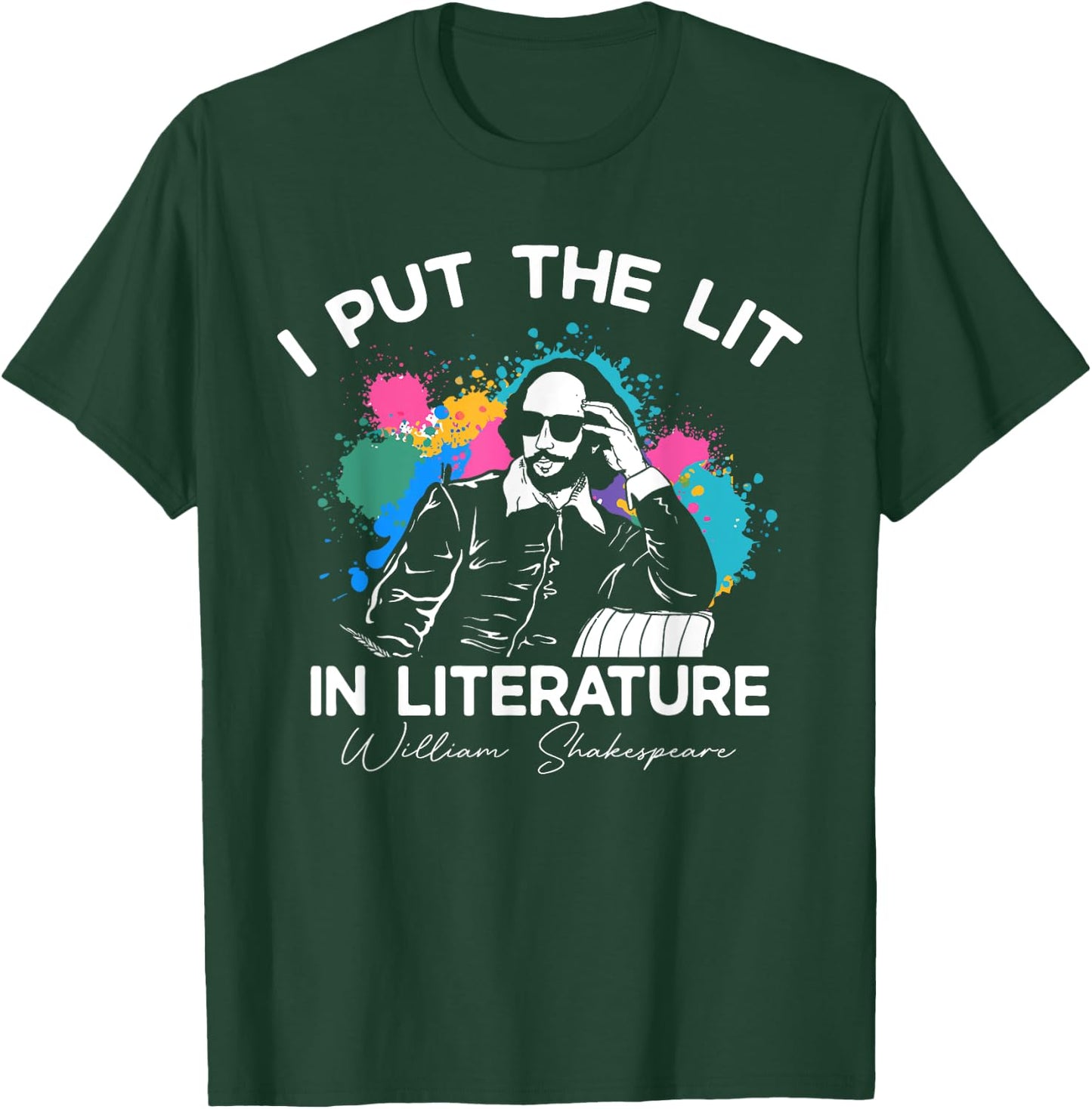 I Put The Lit In Literature - Funny William Shakespeare T-Shirt - T-Shirt | Forest