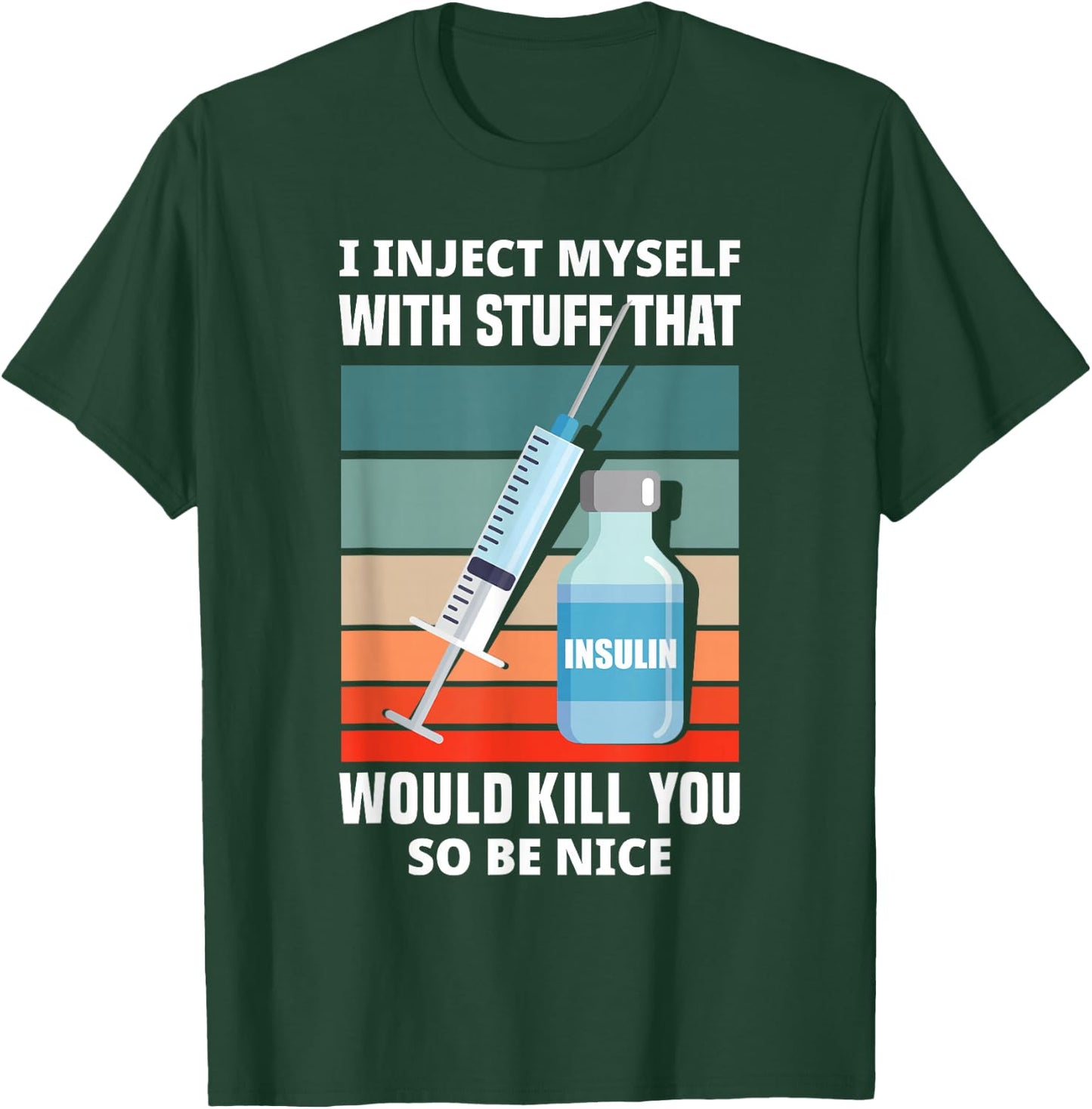 Funny Diabetic Type 1 Diabetes T1D I Inject Myself Insulin T-Shirt - T-Shirt | Forest