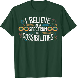 I Believe In A Spectrum Of Possibilities T-Shirt - T-Shirt | Forest