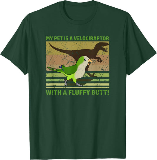 My pet is a velociraptor with a fluffy butt Quaker Parrot T-Shirt - T-Shirt | Forest