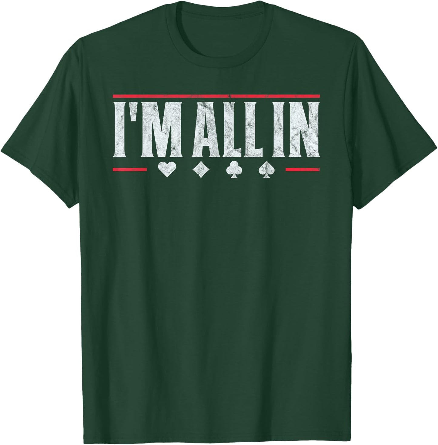 Poker I'm All In Funny Card Player Texas Hold Em T-Shirt - T-Shirt | Forest