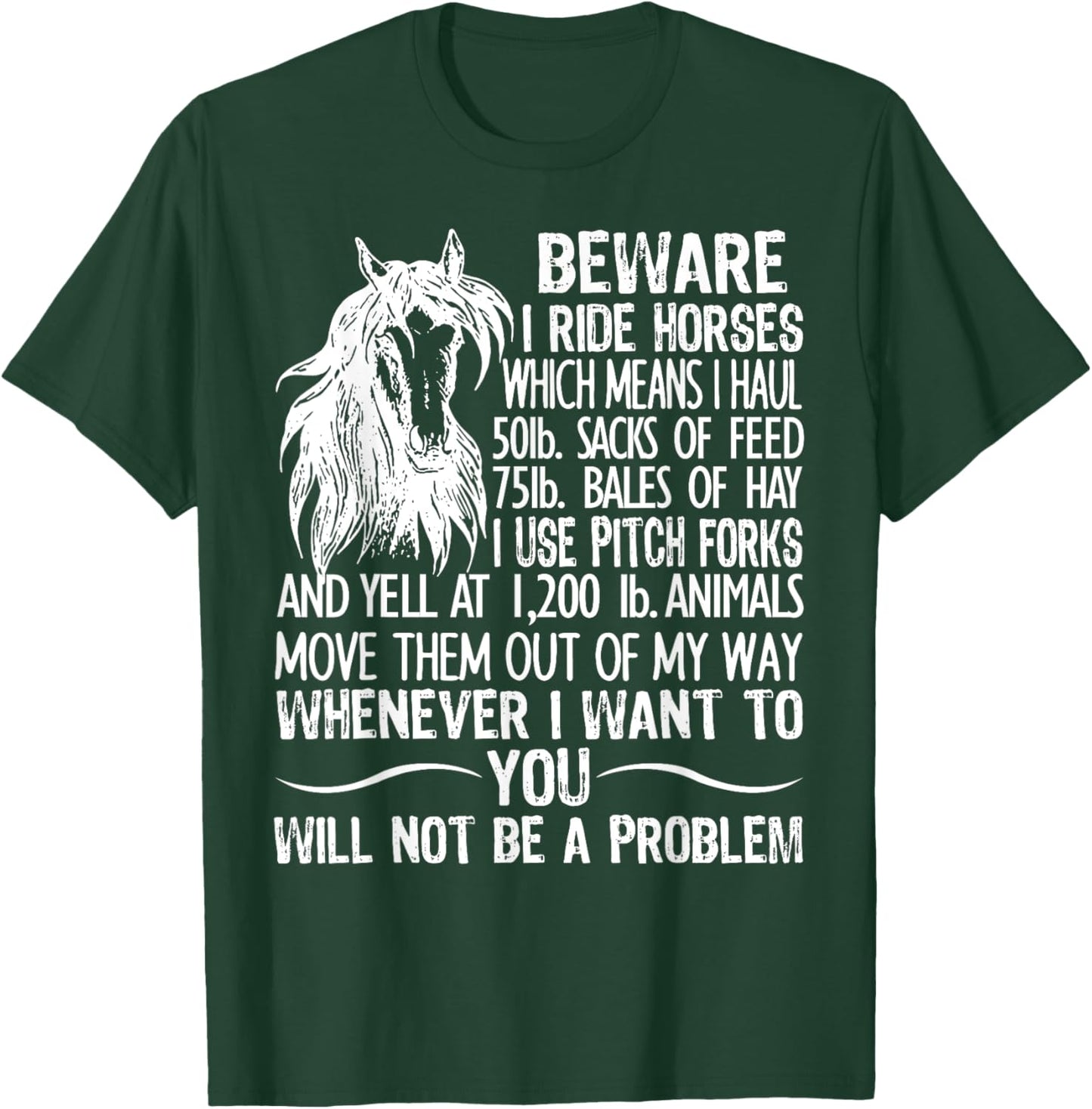 Beware I Ride Horses Which Means I Haul 50lb Sacks Of Feed T-Shirt - T-Shirt | Forest