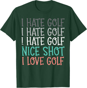 Hate Golf Nice Shot Love Golf Funny Golfing Golfer Men Women T-Shirt - T-Shirt | Forest