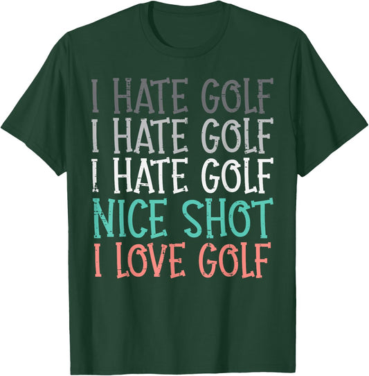 Hate Golf Nice Shot Love Golf Funny Golfing Golfer Men Women T-Shirt - T-Shirt | Forest