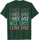 Hate Golf Nice Shot Love Golf Funny Golfing Golfer Men Women T-Shirt - T-Shirt | Forest