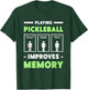 Playing Pickleball Improves Memory Dink Player Short Sleeve T-Shirt - T-Shirt | Forest
