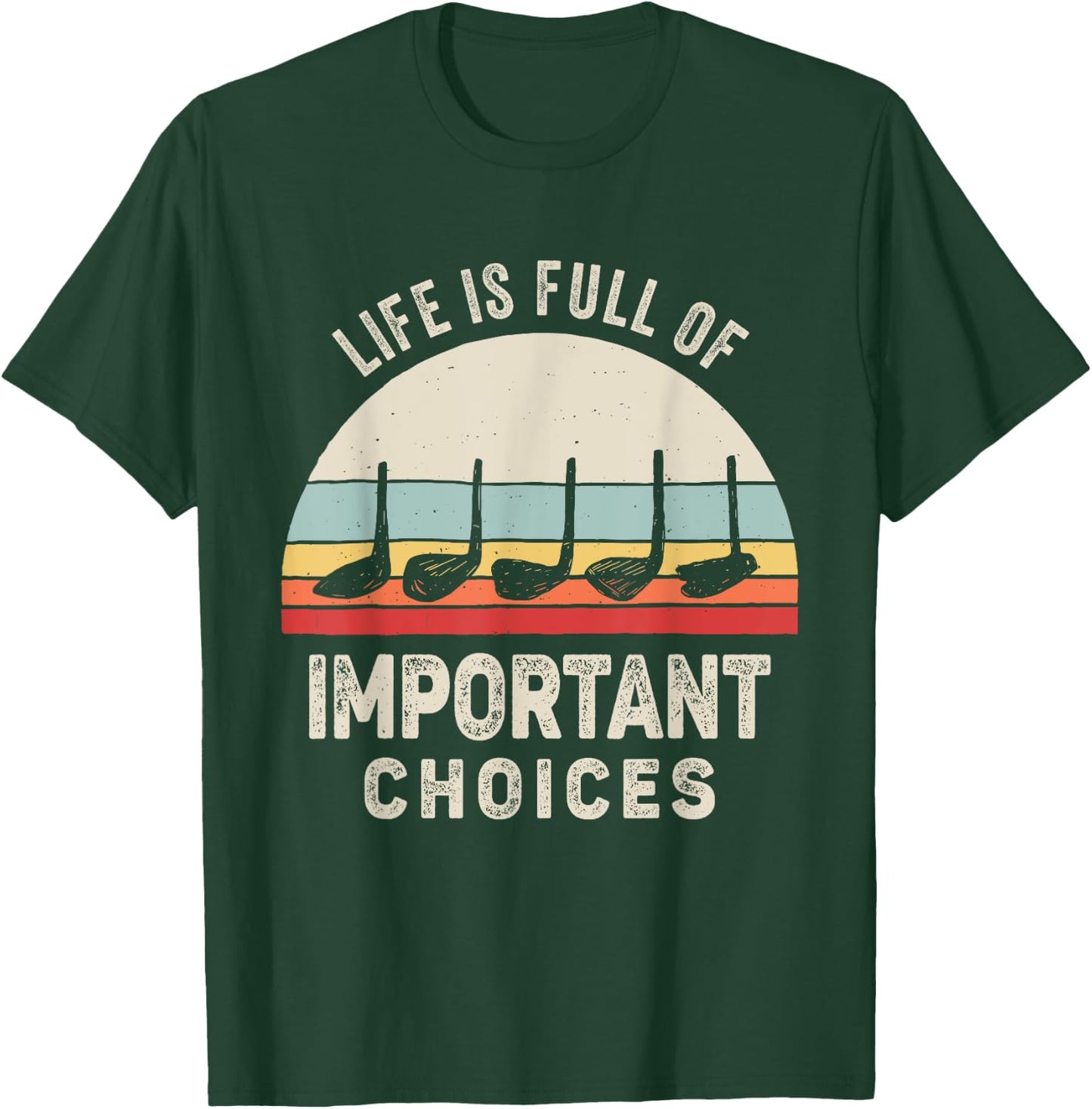 Vintage Retro Life is Full Of Important Choices Golf T-Shirt - T-Shirt | Forest