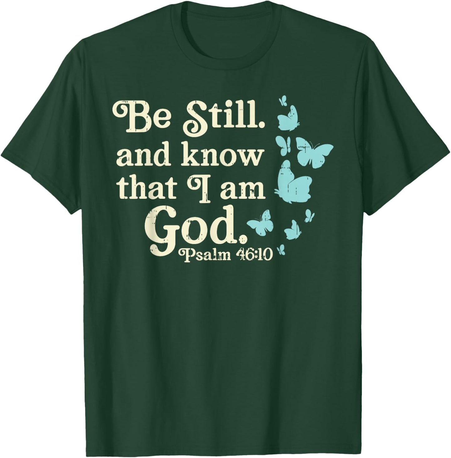 Be Still I Am God Psalms Bible Verse Jesus Christian Gift T-Shirt - T-Shirt | Forest