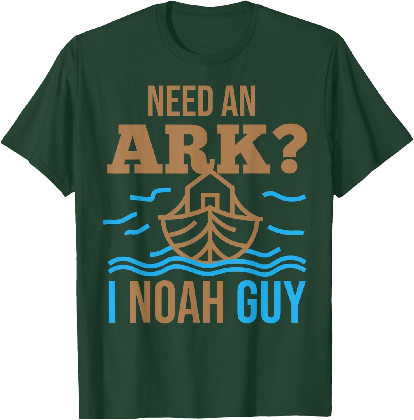 Need An Ark I Noah Guy Christian Flood Noah's Story Ark Pun T-Shirt - T-Shirt | Forest