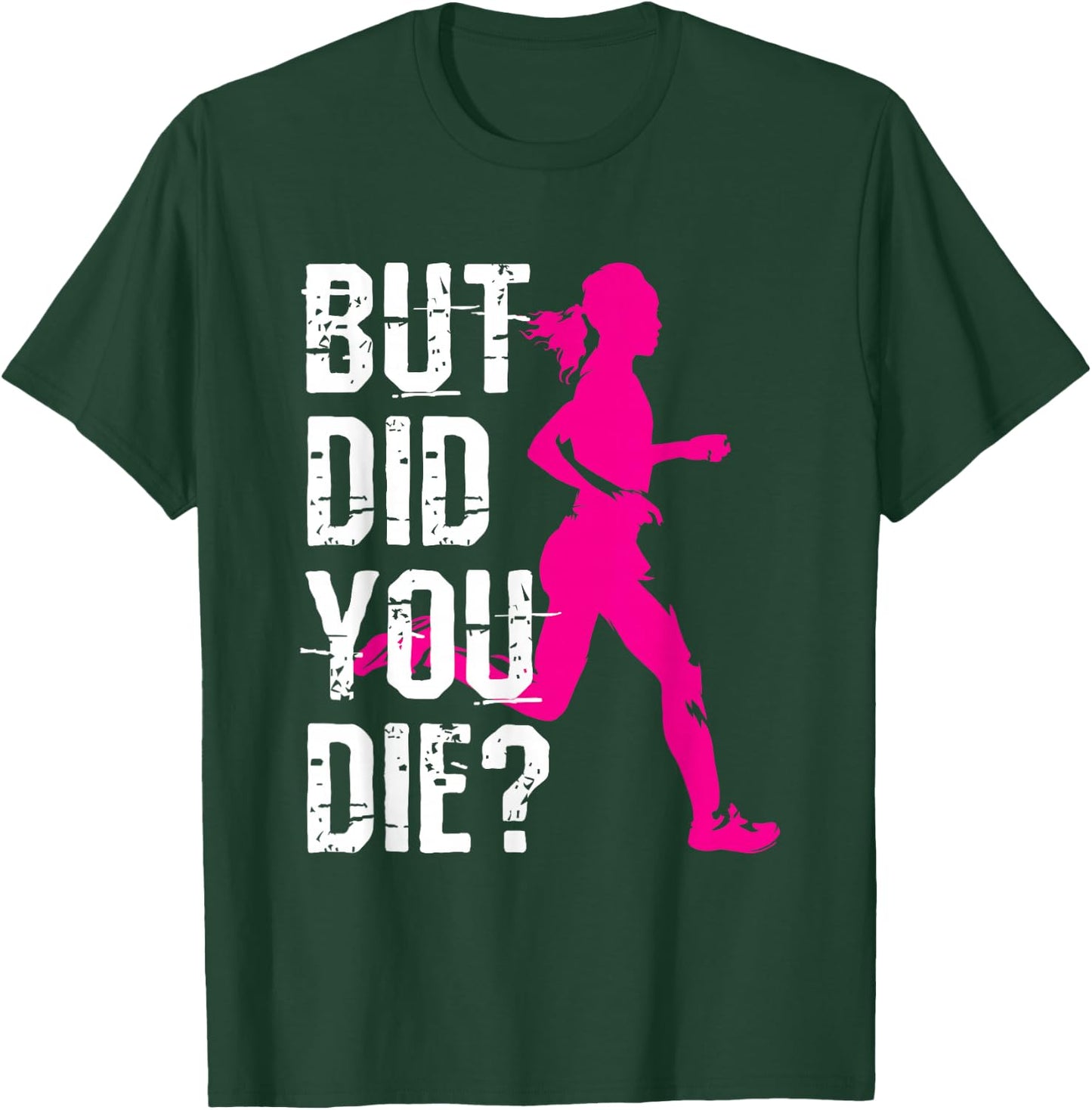 But Did You Die Women Running Runner Run Workout Fitness T-Shirt - T-Shirt | Forest
