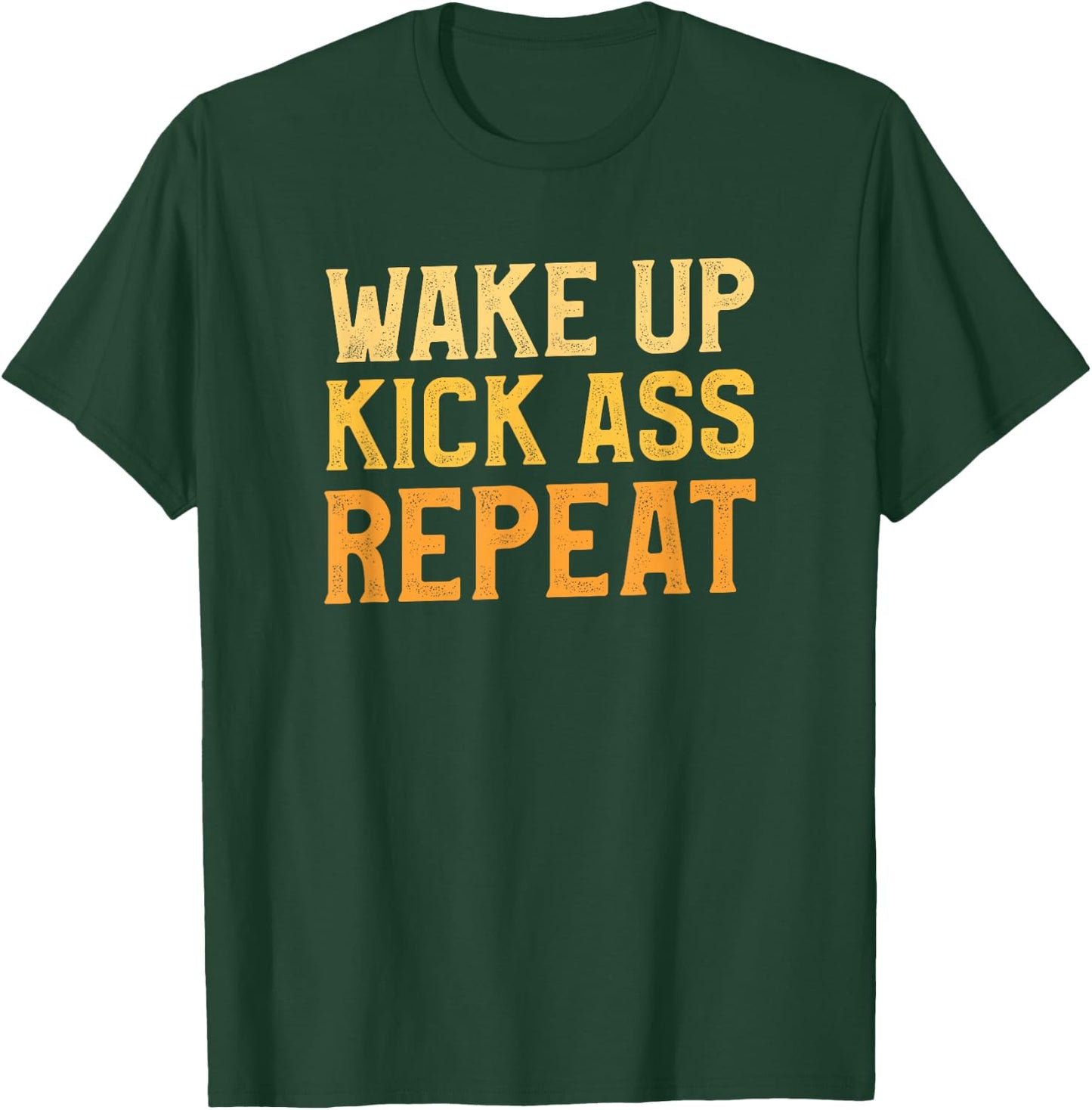 Wake Up Kick Ass Repeat Funny Workout Exercise Gym Fitness T-Shirt - T-Shirt | Forest