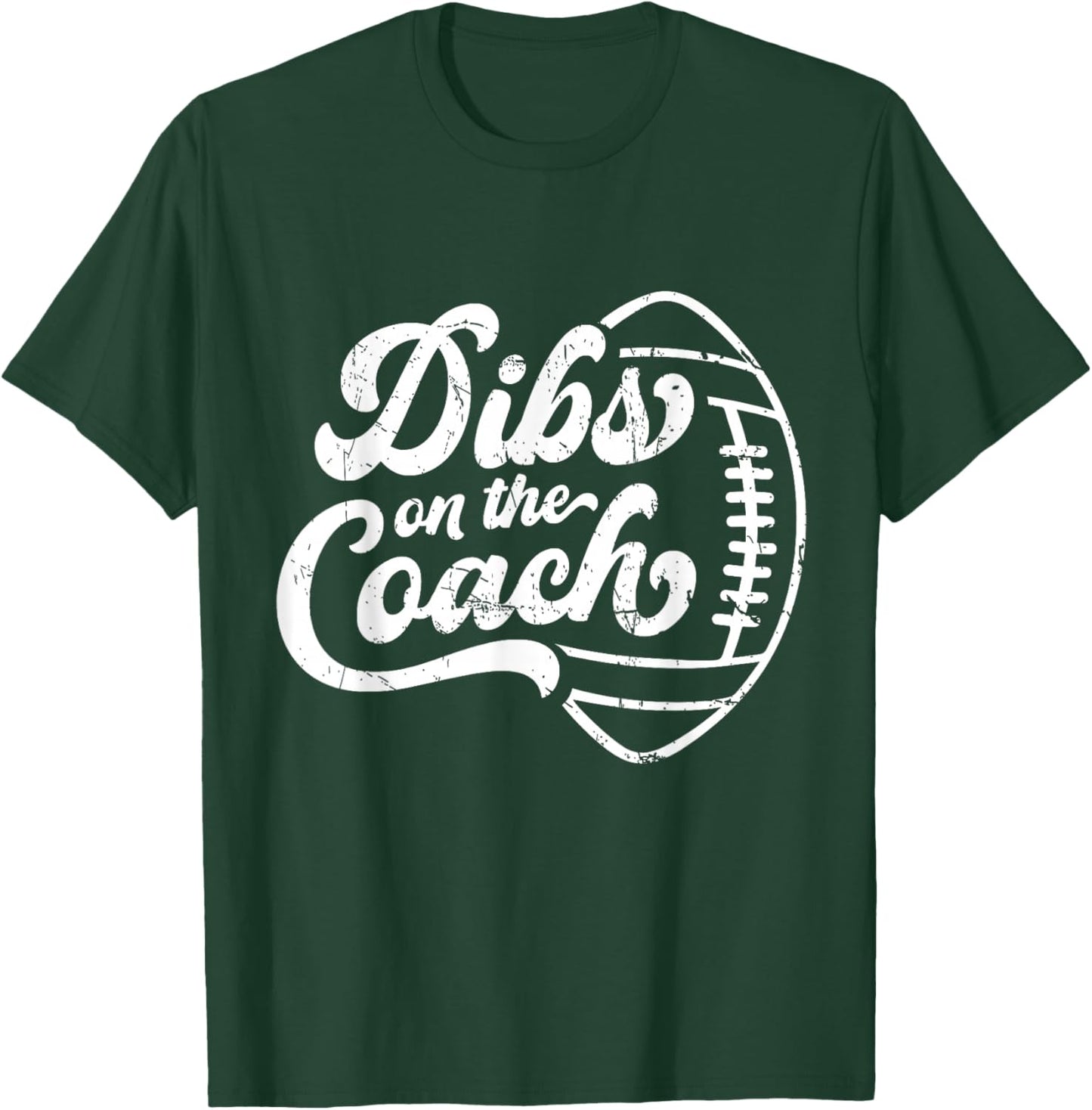 Dibs On The Coach Football Coach Sport Athlete Game T-Shirt - T-Shirt | Forest