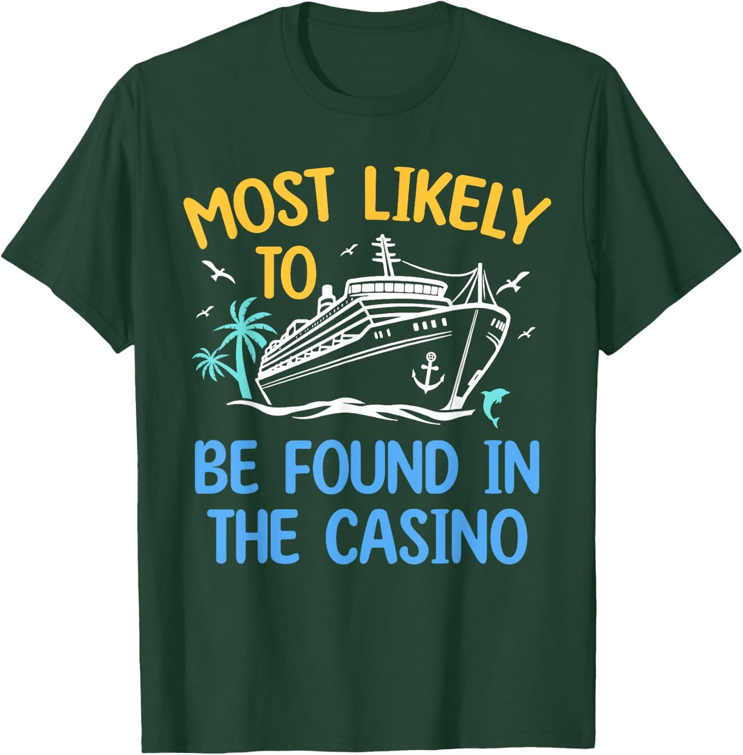 Most Likely Be Found In Casino Matching Family Cruise 2024 T-Shirt - T-Shirt | Forest
