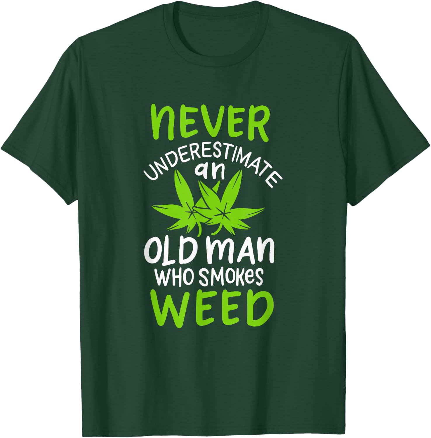Never Underestimate An Old Man Who Smokes Weed Marijuana T-Shirt - T-Shirt | Forest