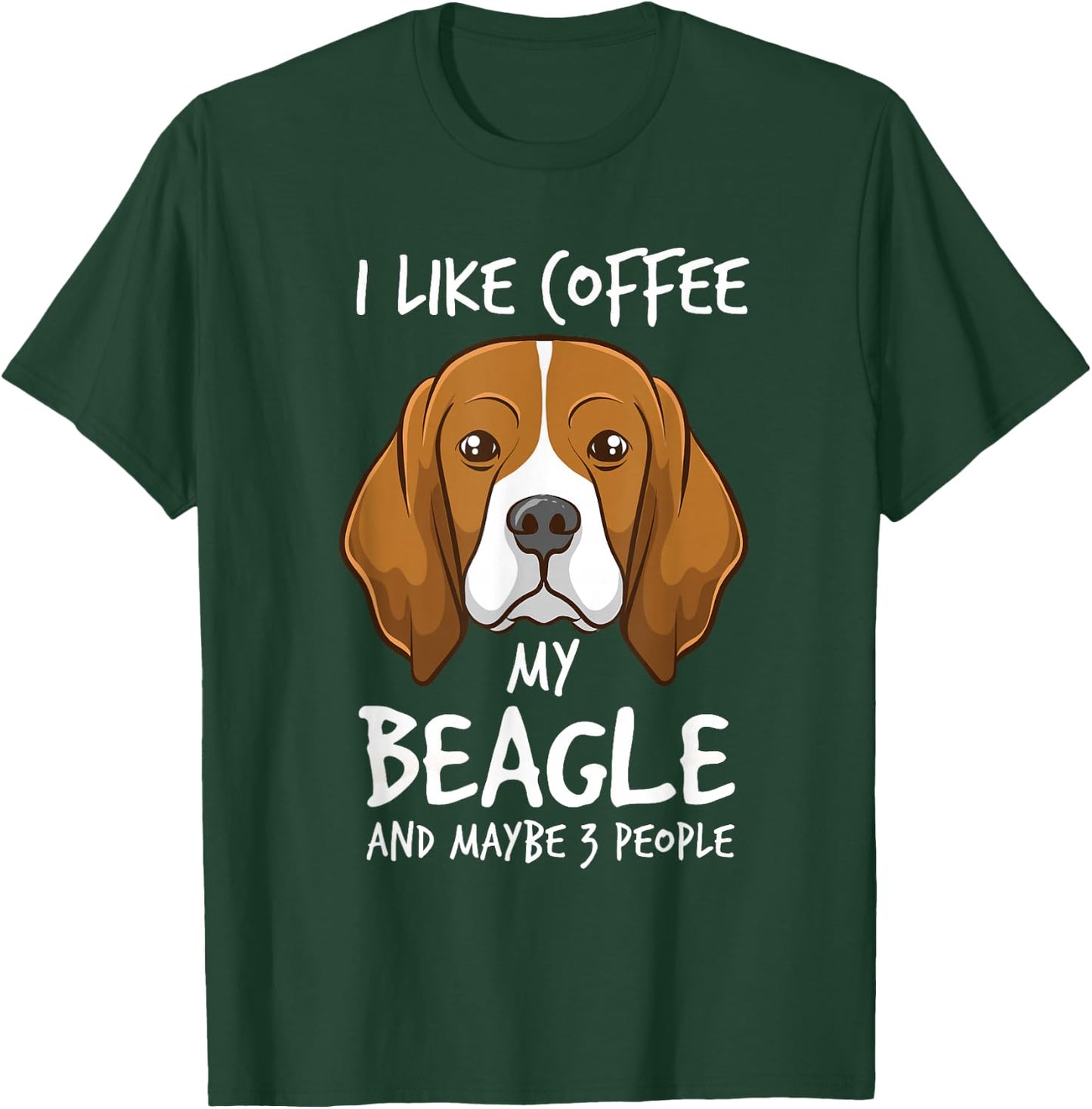 I Like Coffee My Beagle And Maybe 3 People Beagle Dog Coffee T-Shirt - T-Shirt | Forest