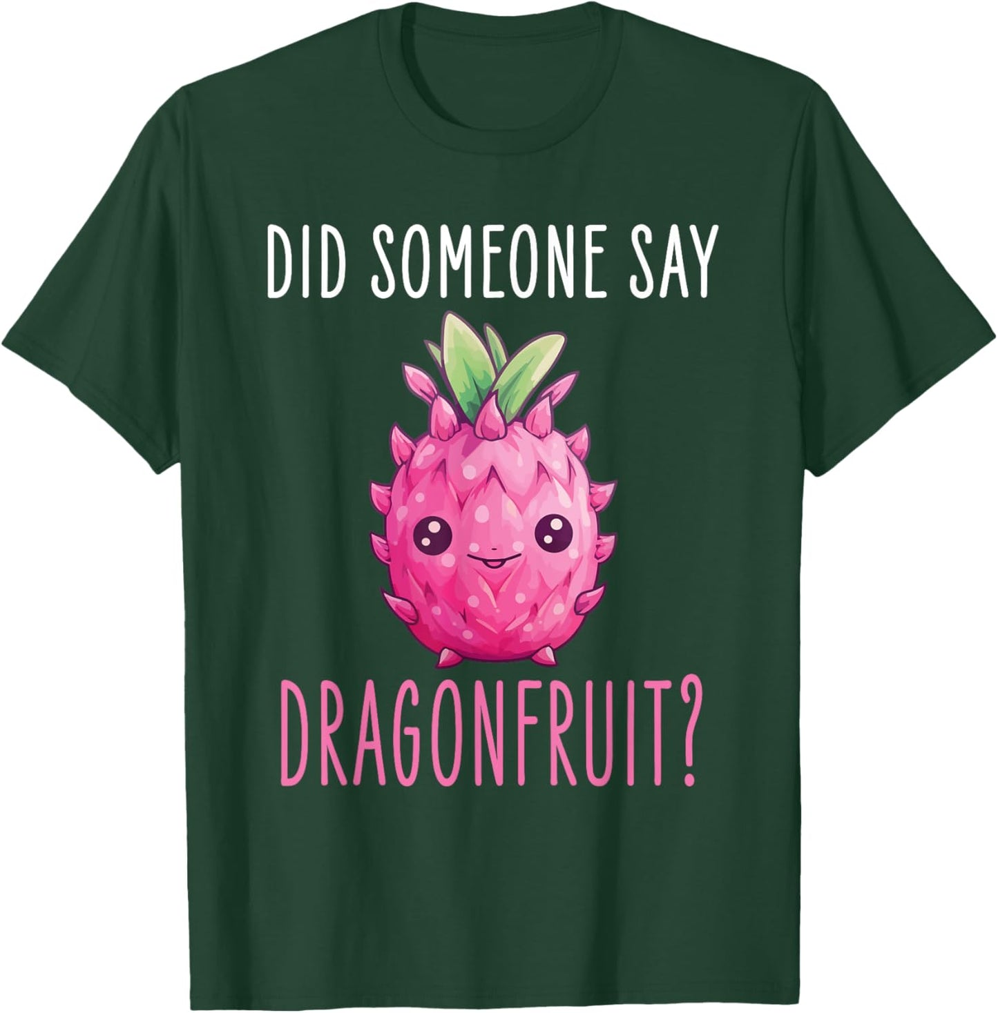 Dragonfruit Kawaii Food Design - Did someone say Dragonfruit T-Shirt - T-Shirt | Forest