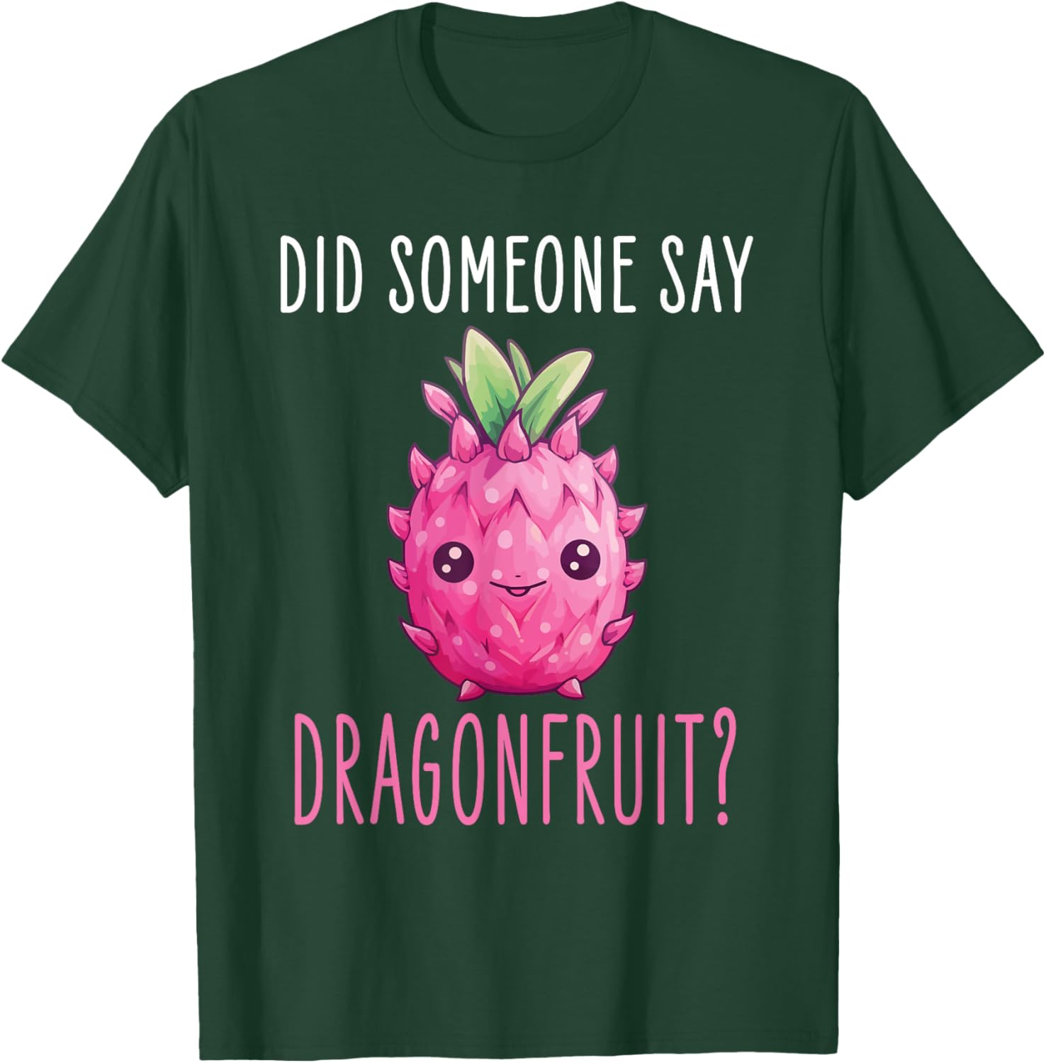 Dragonfruit Kawaii Food Design - Did someone say Dragonfruit T-Shirt - T-Shirt | Forest