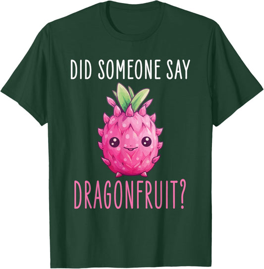 Dragonfruit Kawaii Food Design - Did someone say Dragonfruit T-Shirt - T-Shirt | Forest