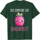 Dragonfruit Kawaii Food Design - Did someone say Dragonfruit T-Shirt - T-Shirt | Forest
